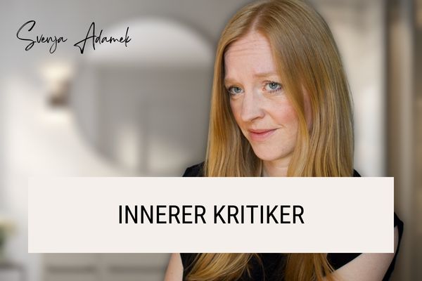 Titelbild mit Text "innerer Kritiker". Svenja Adamek schaut kritisch. Hinter ihr ist ein Spiegel zu sehen.