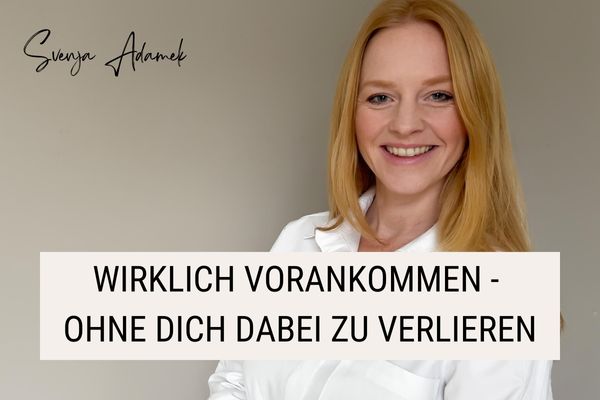 Bild von Svenja Adamek mit Text: "wirklich vorankommen - ohne dich dabei zu verlieren"